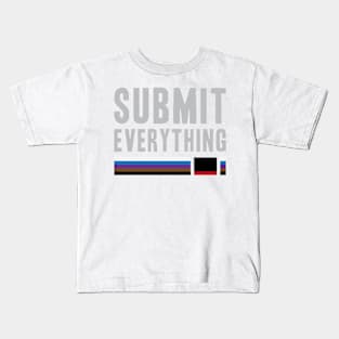 Submit Everything - Brazilian Jiu Jitsu Kids T-Shirt